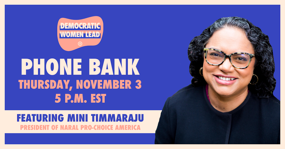 Democratic Women Lead Phone Bank with NARAL President Mini Timmaraju